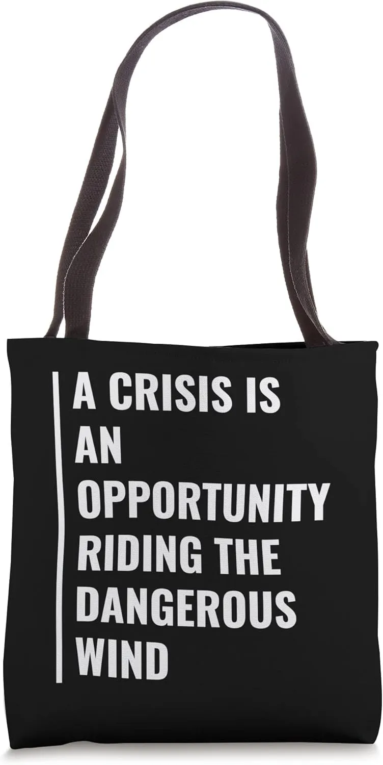 A Crisis is an Opportunity Tote Bag