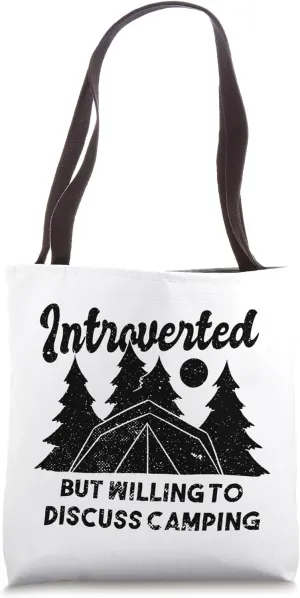 Camping Funny - Introverted But Willing To Discuss Camping Tote Bag