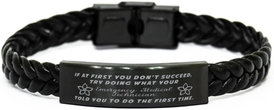 Emergency Medical Technician Braided Leather Bracelet, If at first you don't succeed, try doing what your athletic trainer told you to do the first time., Laser Engraved, Stainless Steel Wristban
