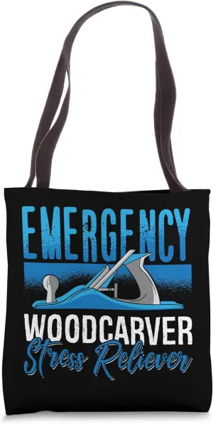 Emergency Woodcarver Stress Reliever Carpentry Wood Carving Tote Bag