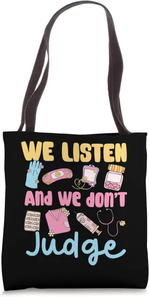 funny cute women we listen and we don’t judge medical nurse Tote Bag