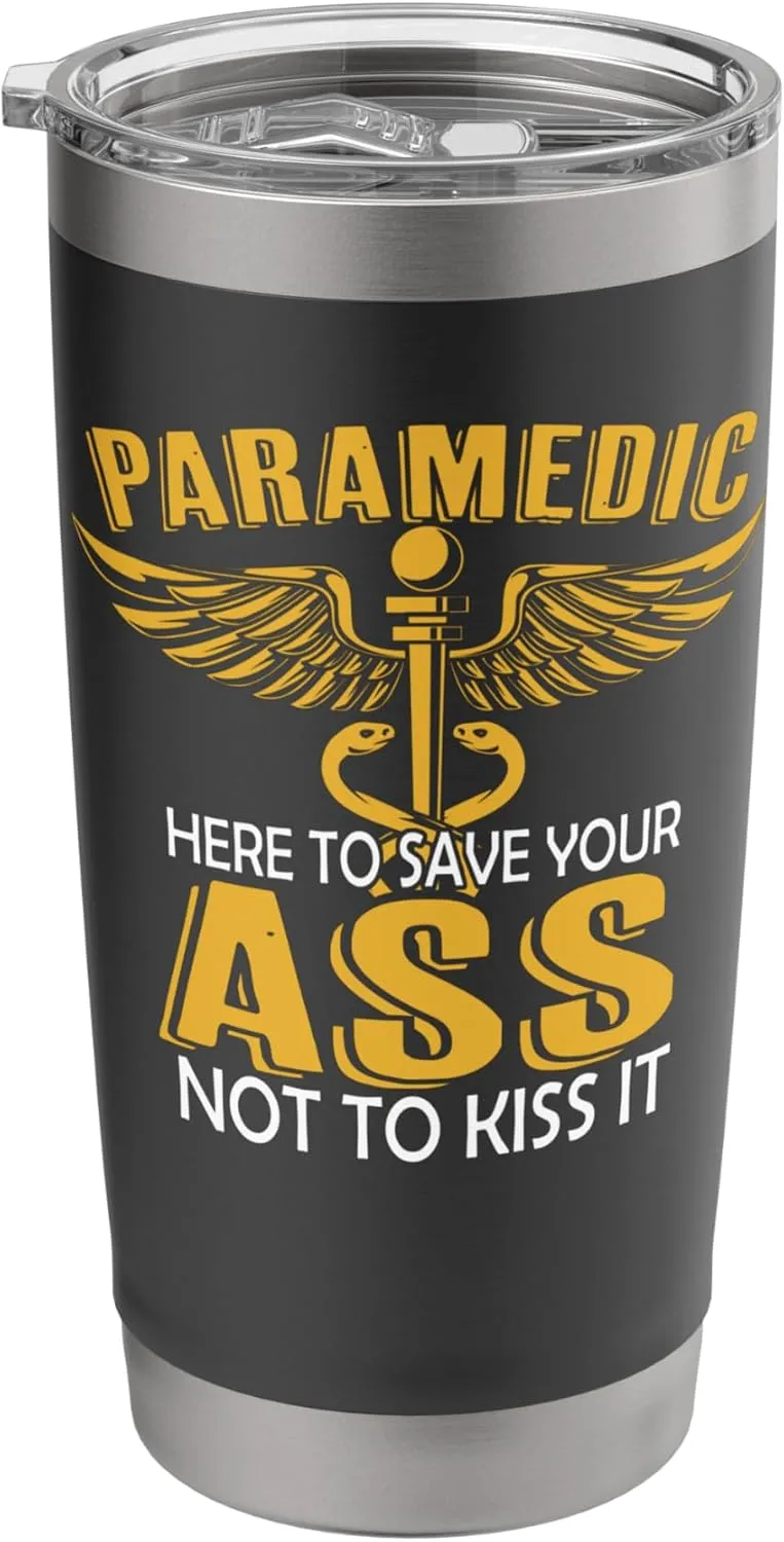 Funny First Responder Saying Here To Save Your ASS Paramedic Stainless Steel Insulated Tumbler