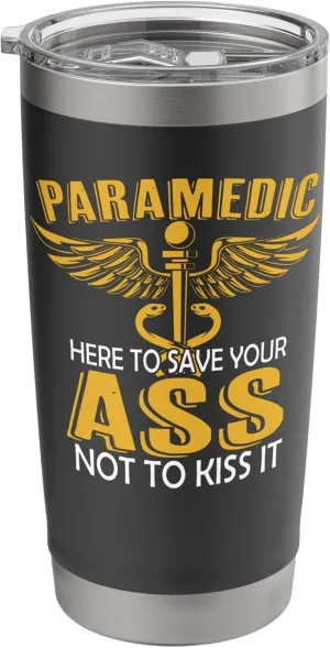Funny First Responder Saying Here To Save Your ASS Paramedic Stainless Steel Insulated Tumbler