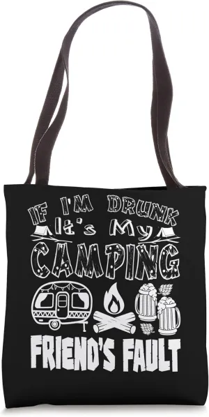 If I'm Drunk It's My Camping Friend's Fault Funny Tote Bag