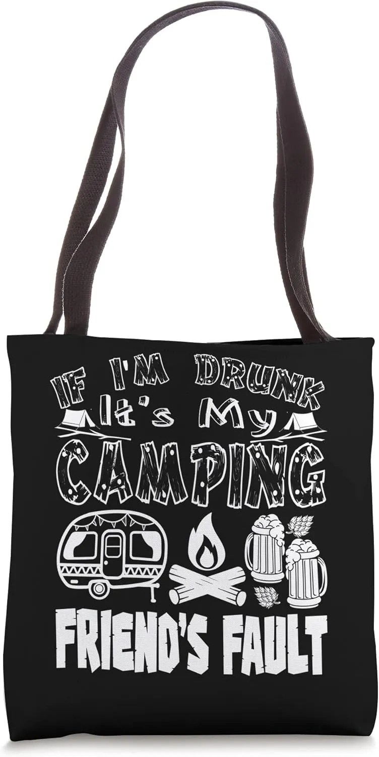 If I'm Drunk It's My Camping Friend's Fault Funny Tote Bag