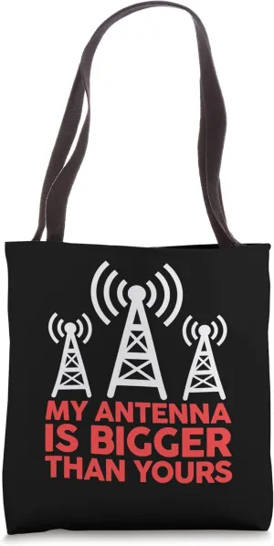 My Antenna Is Bigger Than Yours Funny Nerdy Ham Radio Lovers Tote Bag