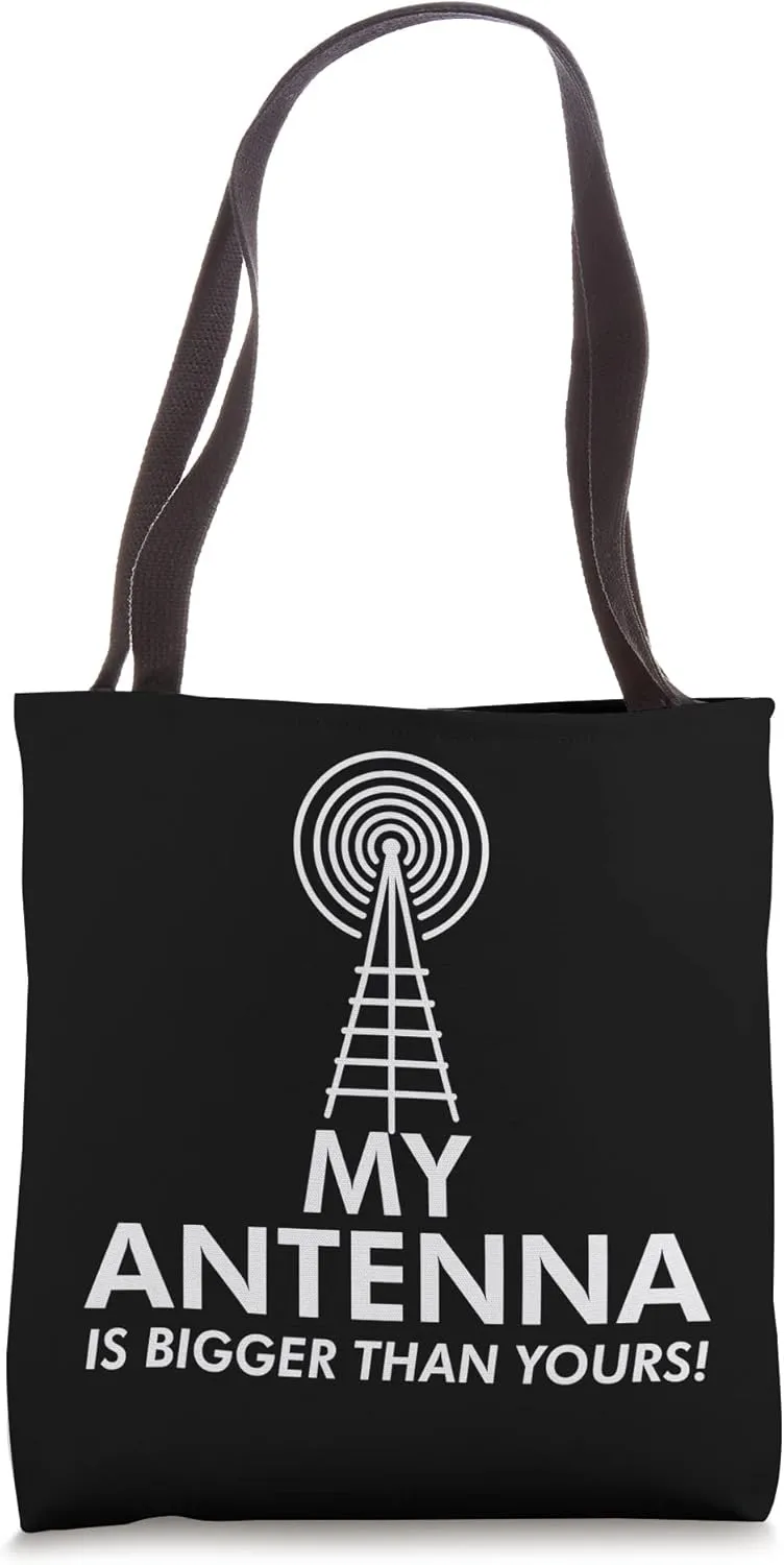 My Antenna Is Bigger Than Yours Funny Nerdy Ham Radio Lovers Tote Bag