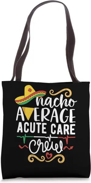 Nacho Average Acute Care Crew Critical Care Nurse Techs Tote Bag