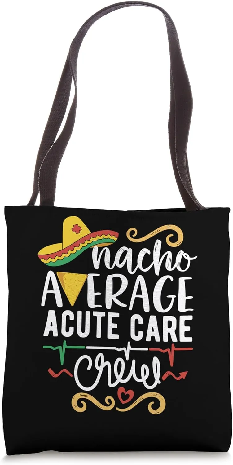 Nacho Average Acute Care Crew Critical Care Nurse Techs Tote Bag