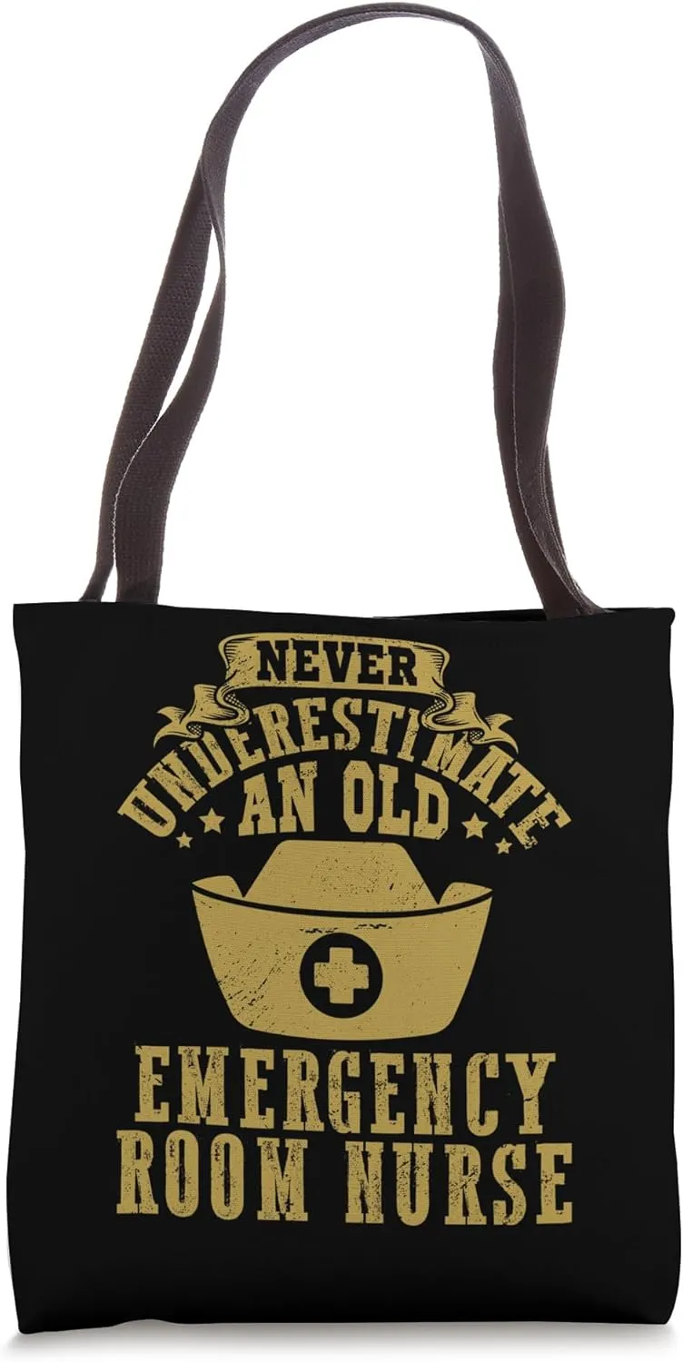 Never underestimate an old Emergency Room Nurse ER Nursing Tote Bag