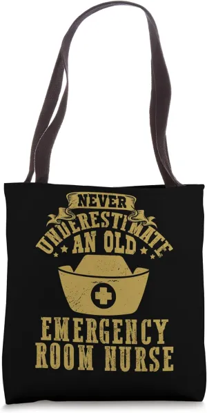 Never underestimate an old Emergency Room Nurse ER Nursing Tote Bag