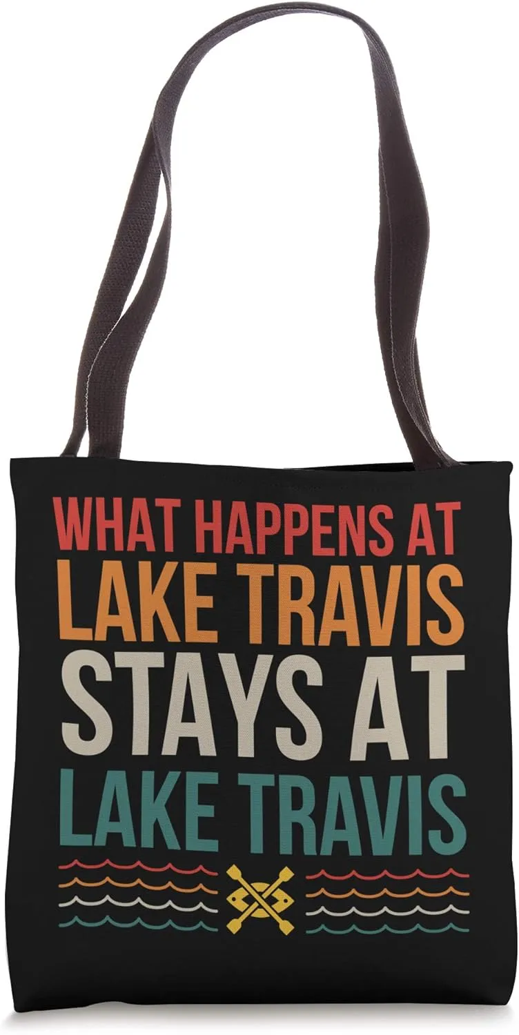 What Happens At Lake Travis Lake Life Kayaking Camping Tote Bag