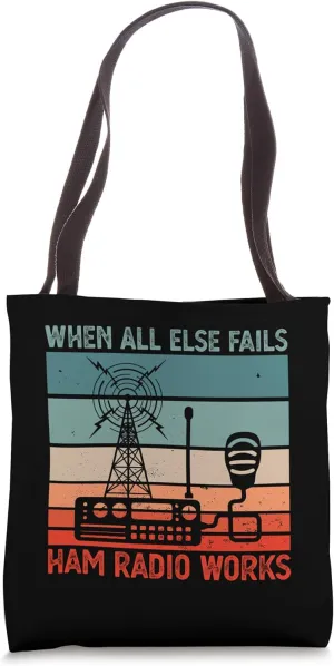 When All Else Fails Emergency Ham Radio Ham Radio Works Tote Bag