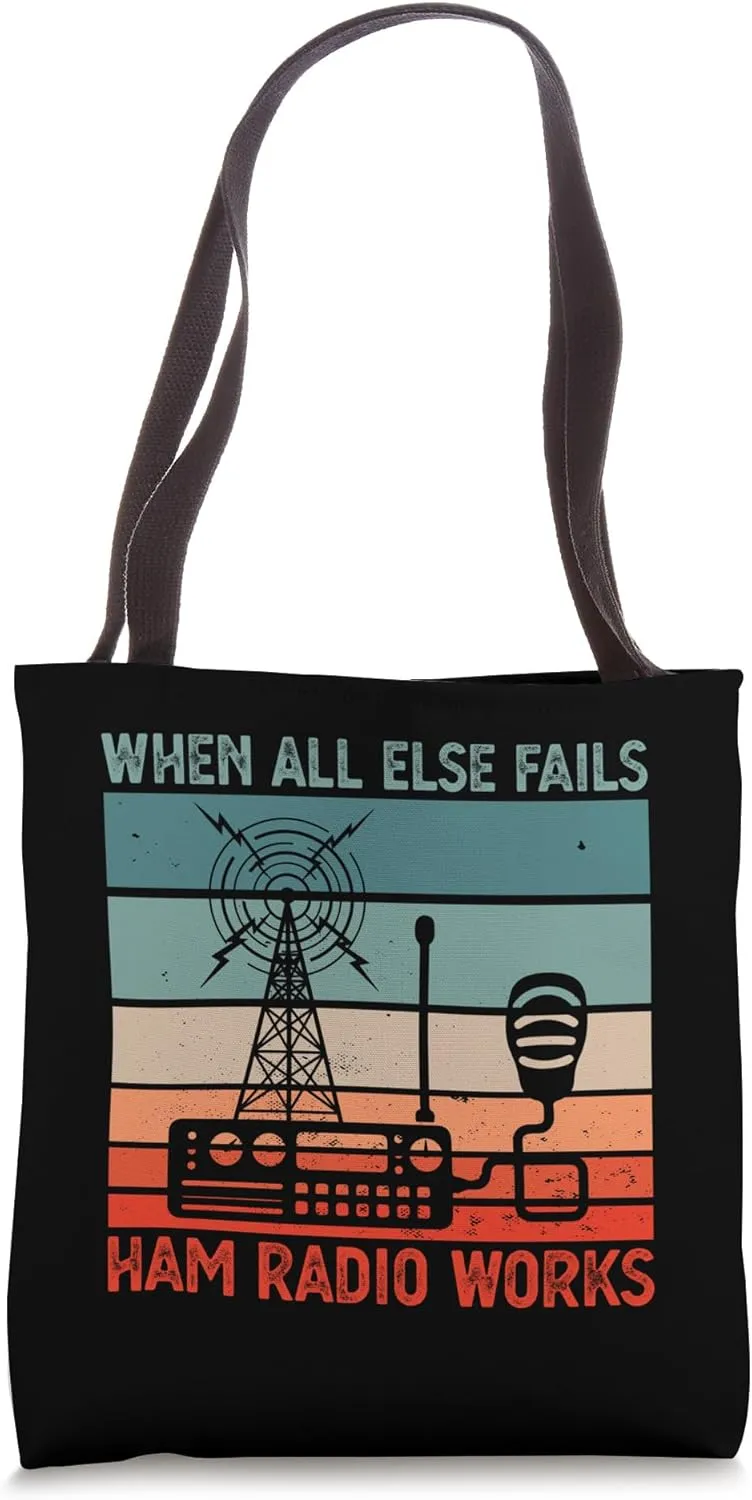 When All Else Fails Emergency Ham Radio Ham Radio Works Tote Bag